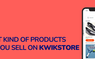 What Kind Of Products Can You Sell On KwikStore?